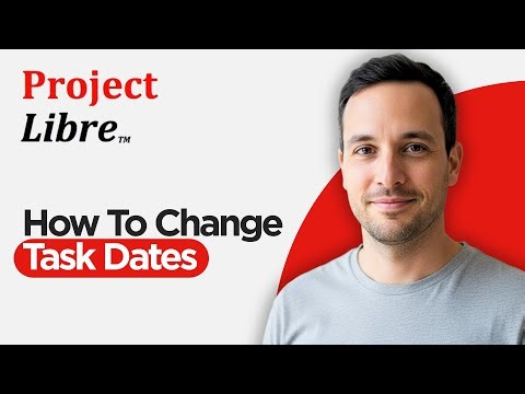 How to Change Task Dates in ProjectLibre (2026 Full Guide)