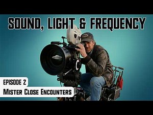 #2 Mr. Close Encounters — Sound, Light & Frequency