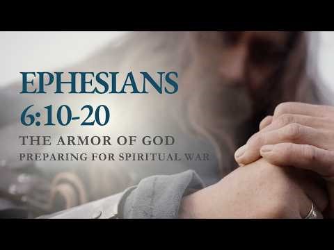 Ephesians 6:10-20 Putting on the armor of God: Preparing for spiritual warfare