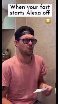 When your fart sets off Alexa
