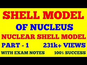 SHELL MODEL OF NUCLEUS || NUCLEAR SHELL MODEL || PART - 1 || NUCLEAR PHYSICS || WITH EXAM NOTES ||