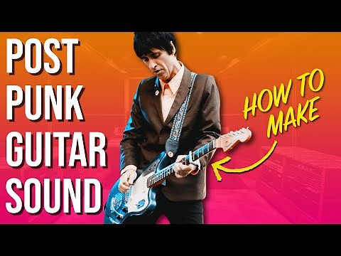 3 Essential Post-Punk Guitar Tones You Need To Know