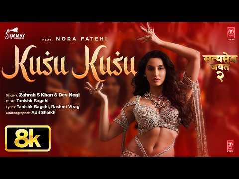 Kusu Kusu 8K Video Song | Nora Fatehi | Satyameva Jayate 2 | John A, Divya K | Tanishk, Zahrah, Dev