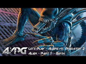 Let's Play Aliens vs. Predator 2 - Part 1 - Alien: Birth