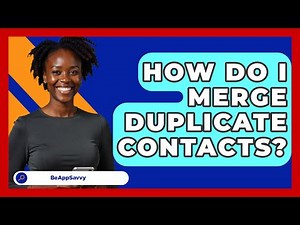 How Do I Merge Duplicate Contacts? - Be App Savvy