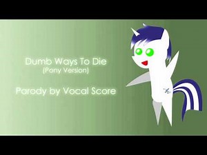 Dumb Ways To Die Parody - Pony Version