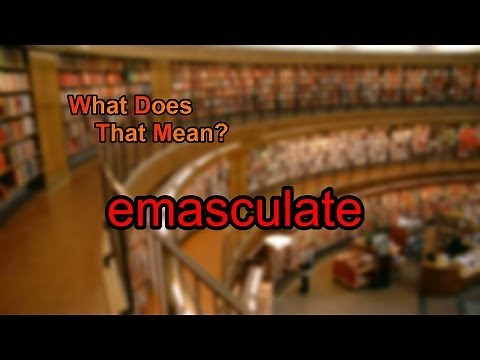 What does emasculate mean?