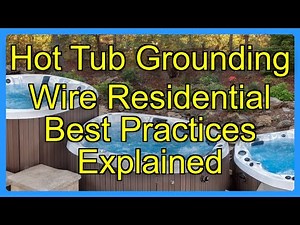 Hot Tub Grounding Wire Residential Best Practices Explained