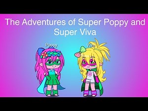 TSPSFA || Episode 81 || The Adventures of Super Poppy and Super Viva Gacha Club