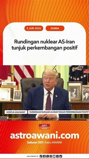 Rundingan nuklear AS Iran tunjuk perkembangan positif