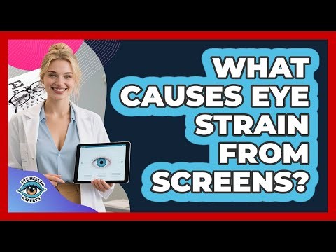 What Causes Eye Strain From Screens?