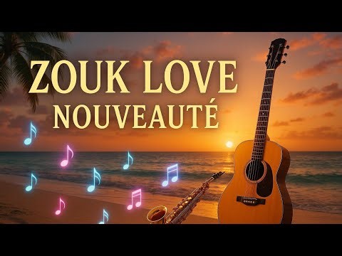 Top Zouk Love 2025 : Les Chansons Romantiques Incontournables à Écouter