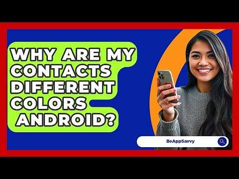 Why Are My Contacts Different Colors\n Android? - Be App Savvy