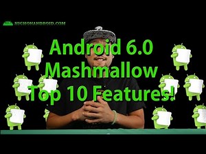 Android 6.0 Marshmallow Top 10 Features!
