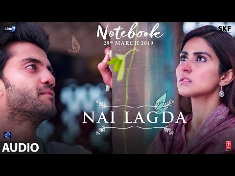 Full Song: Nai Lagda | Notebook | Zaheer Iqbal & Pranutan Bahl | Vishal Mishra Asees Kaur