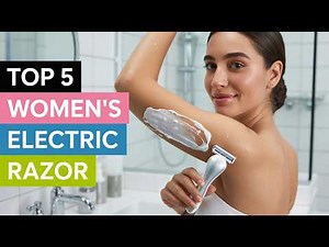 Top 5 Best Women's Electric Razors in 2025 | Smooth & Easy Shave