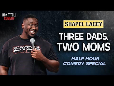 Three Dads, Two Moms | Shapel Lacey | Half Hour Stand Up Comedy Special