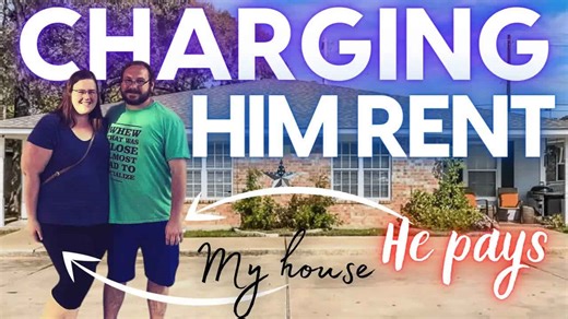 Why I charge my boyfriend rent to live in my house (& I don't pay ‍️)