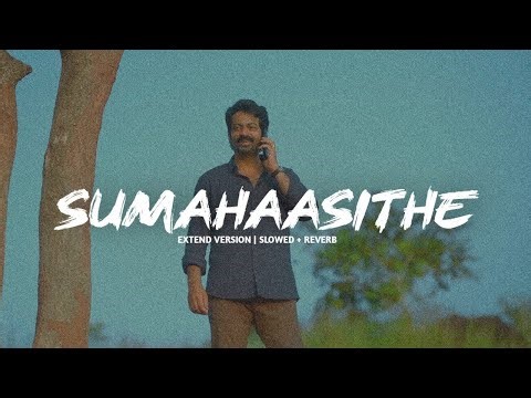 SUMAHAASITHE | Extend version | slowed+reverb |Abhilasham | sumahaasithe