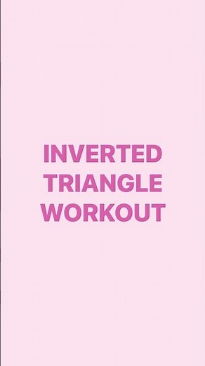 Inverted Triangle Workout