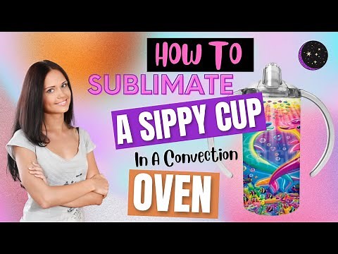 Easy Sippy Cup Sublimation, Step by Step Instructions
