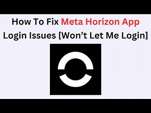 How to Fix Meta Horizon App Login Issues – Won’t Let Me Log In? Try These Fixes