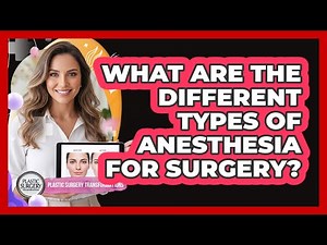 What Are The Different Types Of Anesthesia For Surgery?