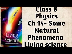 Class 8- Ch 14- Some Natural Phenomena (Part 3)- Living science