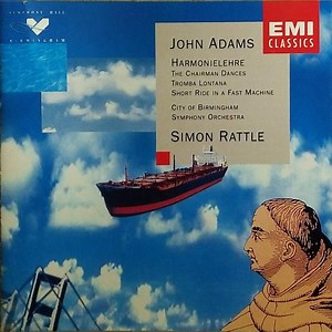 John Adams - City Of Birmingham Symphony Orchestra, Simon Rattle - Harmonielehre / The Chairman Dances / Tromba Lontana / Short Ride In A Fast Machine