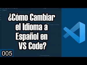 005 ¿Cómo Cambiar el Idioma a Español en Visual Studio Code? | VS Code