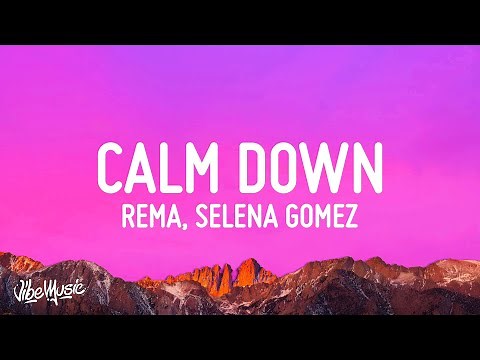 Rema, Selena Gomez - Calm Down (Lyrics)