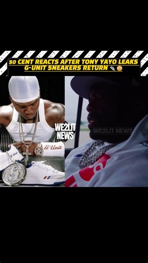 50 Cent Reacts After Tony Yayo Leaks G-Unit Sneakers Return!!