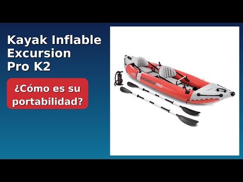 RESEÑA (2025) : Kayak Inflable Excursion Pro K2. DETALLES ESENZIALES