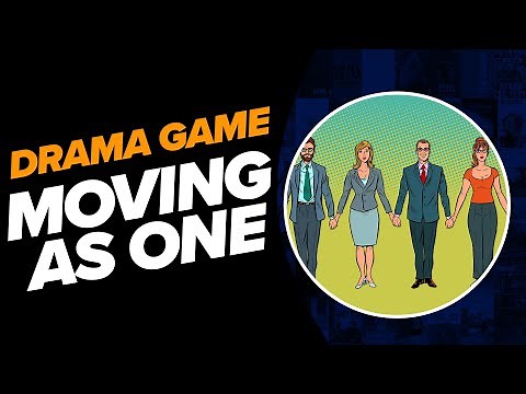 Drama Game | Moving As One
