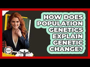 How Does Population Genetics Explain Genetic Change?