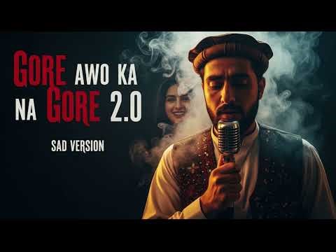 Gore Awo Ka Na Gore 2.0 | Sad Version | Pashto Remix Song 2026 | Heart Touching Song