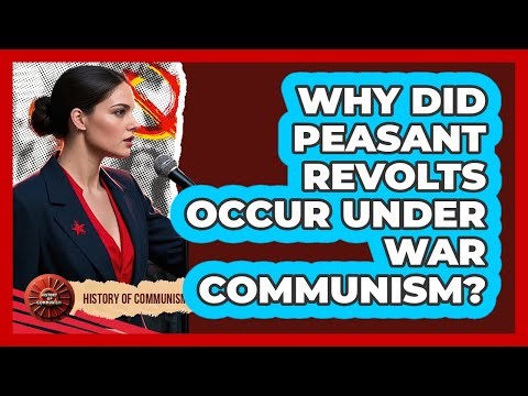 Why Did Peasant Revolts Occur Under War Communism?