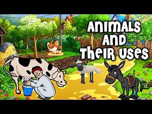 Animals And Their Uses | Pre School Learning and Kids Education