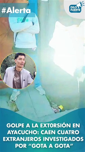 🚨🚨 GOLPE A LA EXTORSIÓN EN AYACUCHO: CAEN CUATRO EXTRANJEROS INVESTIGADOS POR “GOTA A GOTA” | #Alerta Un operativo conjunto de inteligencia permitió la intervención de cuatro ciudadanos extranjeros que son investigados por su presunta vinculación con una banda dedicada a actividades extorsivas bajo la modalidad del préstamo “gota a gota”. La intervención fue ejecutada por agentes de la DIGIMIN Lima, en coordinación con la Unidad de Trata de Personas y Migraciones de la PNP Ayacucho, en inmedia