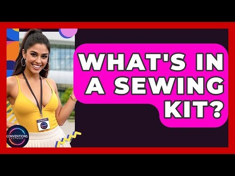 What's In A Sewing Kit? - Conventions Network