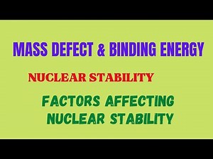 Mass Defect & Binding Energy| Factors affecting nuclear Stability| Nuclear chemistry & physics| BSc