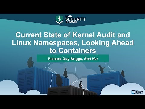 Current State of Kernel Audit and Linux Namespaces, Looking Ahead to Containers
