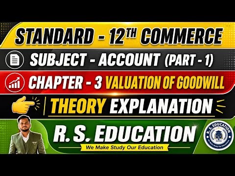 Standard 12 Commerce | Subject - Account (Part -1) Chapter - 3 Valuation Of Goodwill |Theory Explain