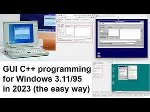 GUI C++ programming for Windows 3.11 / 95 / cross-platform in 2023 (the easy way)
