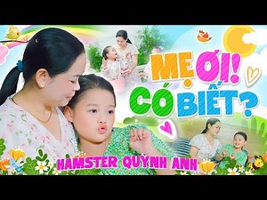 Mẹ Ơi Có Biết Con Yêu Mẹ Nhiều - Bé Hamster Quỳnh Anh | Ca Nhạc Thiếu Nhi, Official MV 4K