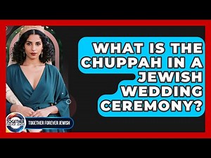 What Is The Chuppah In A Jewish Wedding Ceremony? - Together Forever Jewish