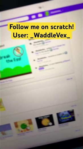Follow me on Scratch!!! User: _WaddleVex_
