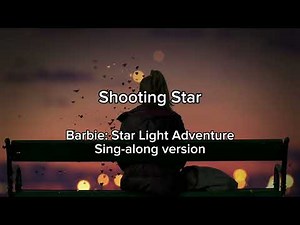 Barbie - Shooting Star l Sing-along Version l Lyrics l Barbie: Starlight Adventure