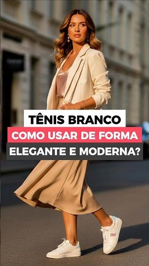 Tênis Branco, como usar de forma elegante e moderna? #moda
