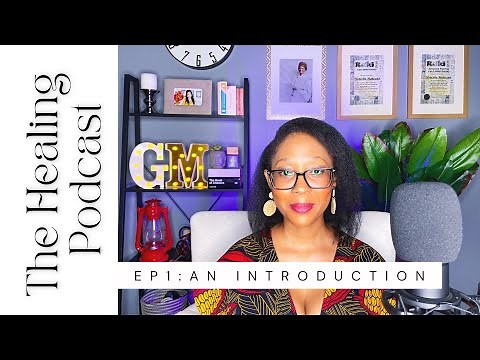 The Healing Podcast: Episode 1 - An Introduction